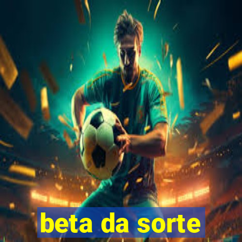 beta da sorte